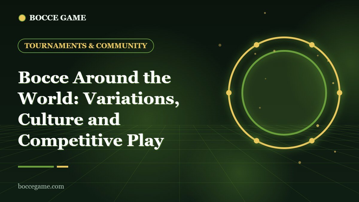 Bocce Around the World: Variations, Culture and Competitive Play