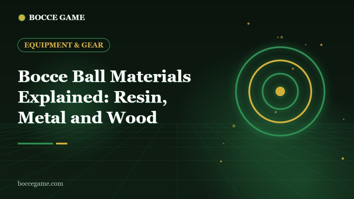 Bocce Ball Materials Explained: Resin, Metal and Wood