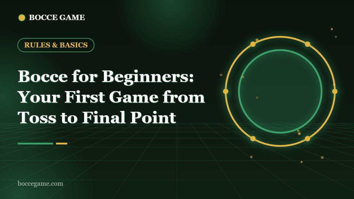 Bocce for Beginners: Your First Game from Toss to Final Point