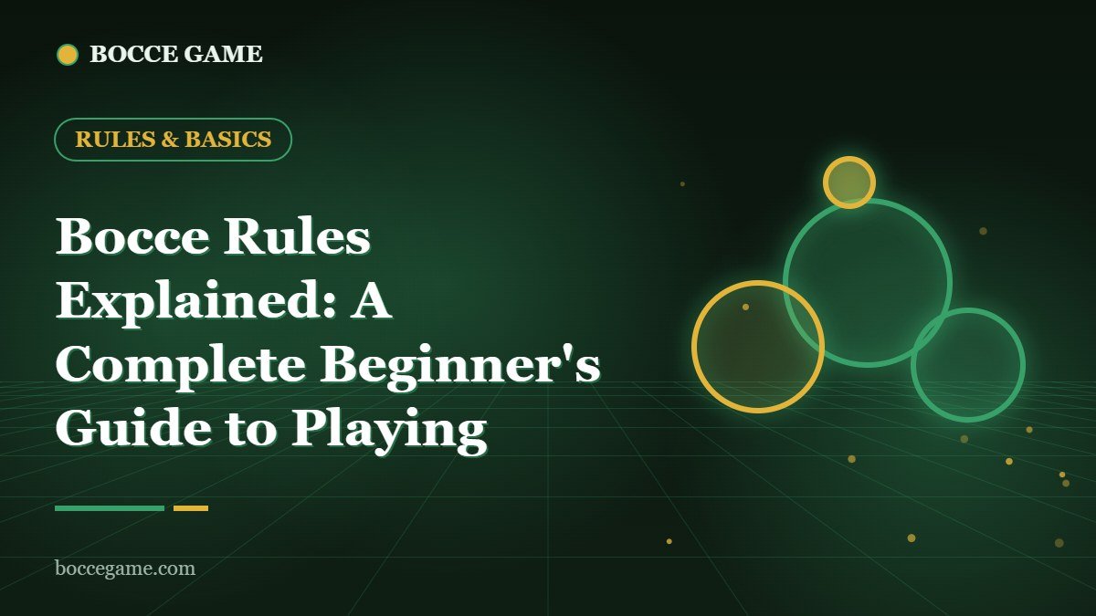 Bocce Rules Explained: A Complete Beginner’s Guide to Playing