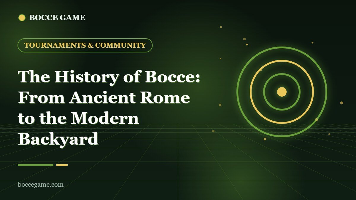 The History of Bocce: From Ancient Rome to the Modern Backyard