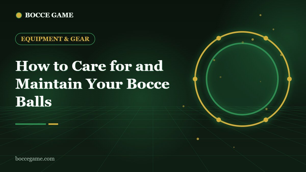 How to Care for and Maintain Your Bocce Balls
