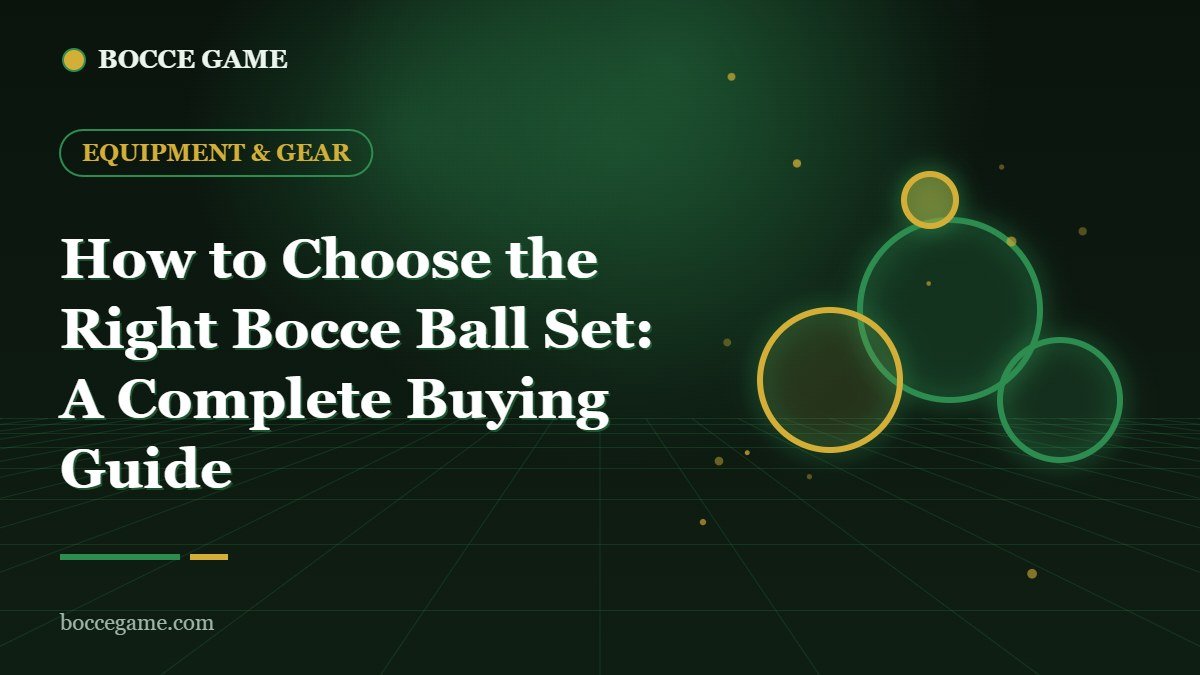 How to Choose the Right Bocce Ball Set: A Complete Buying Guide