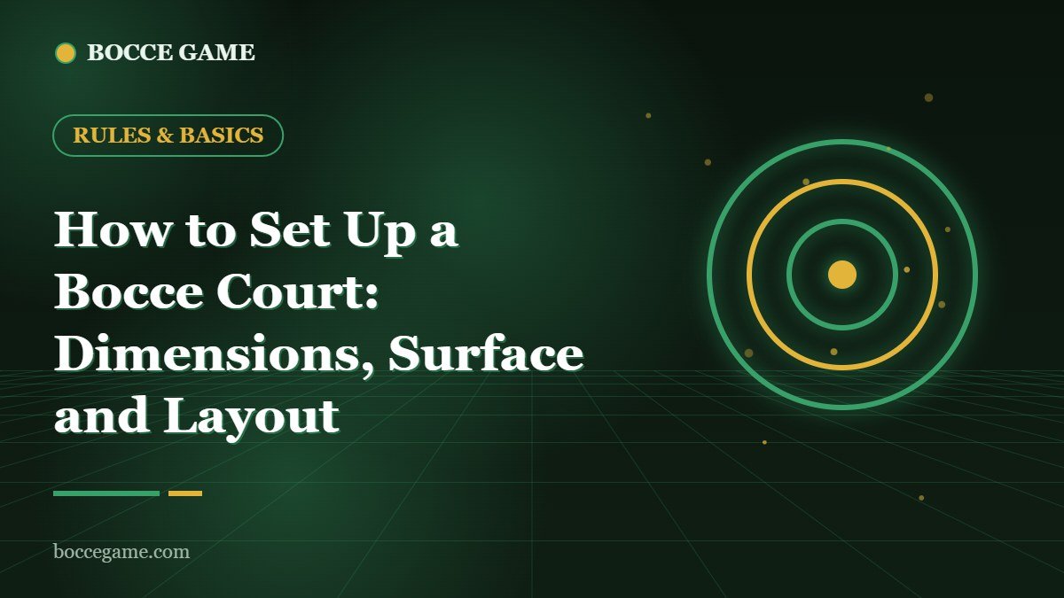 How to Set Up a Bocce Court: Dimensions, Surface and Layout